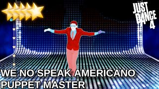 Just Dance 4  We No Speak Americano  Puppet Master Mode [upl. by Stodder755]