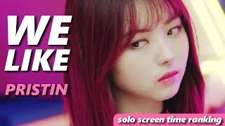 PRISTIN  WE LIKE  focus  solo screen time ranking [upl. by Sirret]