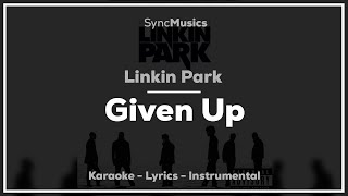 Linkin Park  Given Up  Karaoke  Lyrics  Instrumental [upl. by Toddie340]