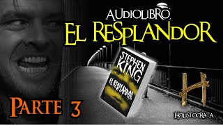 El Resplandor  Audiolibro  Parte 3 de 16 [upl. by Enitsirhk]