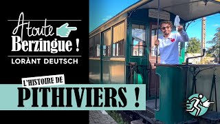 Lhistoire de PITHIVIERS A Toute Berzingue [upl. by Tila]