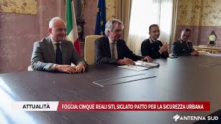 31 OTTOBRE 2024  FOGGIA CINQUE REALI SITI SIGLATO PATTO PER LA SICUREZZA URBANA [upl. by Doughty739]