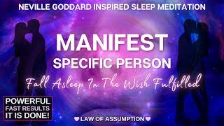 Manifest Specific Person ✨ FAST ✨ Neville Goddard Wish Fulfilled Law of Assumption Meditation [upl. by Entroc]