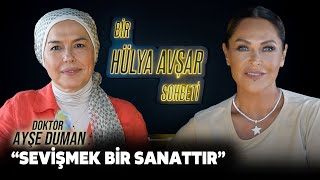 Bir Hülya Avşar Sohbeti  Ayşe Duman Sevişmek Bir Sanattır [upl. by Nnylirehs]