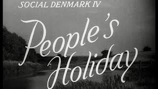 Danish welfare IV 1947  People’s Holiday  Folke Ferie [upl. by Page826]