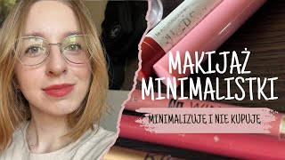 makijaż minimalistki💄 MINIMALIZUJĘ I NIE KUPUJĘ 🛒 [upl. by Brubaker]