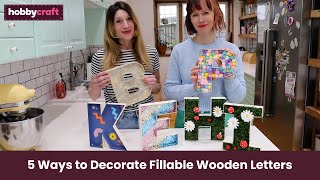 5 Ways to Decorate Wooden Fillable Letters  Hobbycraft [upl. by Aiouqahs304]