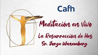 Cafh  Meditación en Vivo 714 La Resurrección de Hes [upl. by Caria]