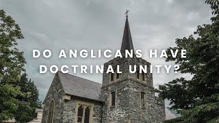 Do Anglicans Have Doctrinal Unity [upl. by Lambert]