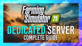 Farming Simulator 25 Dedicated Server Setup  Host a Private Server  Full Guide [upl. by Iahcedrom]