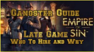 Empire of Sin 105 Late Game Gangster Guide WHO TO HIRE AND WHY [upl. by Nebur]