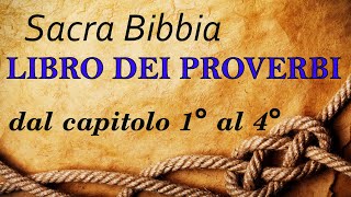 Sacra Bibbia Proverbi dal capitolo 1° al 4° [upl. by Ydarb]