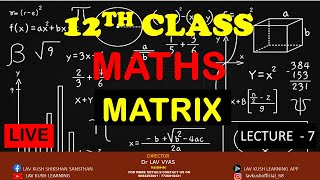 MATRIX  12TH CLASS  MATHS  LECTURE  7 [upl. by Araas]