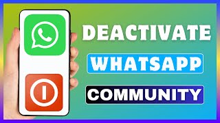 How To Deactivate WhatsApp Community Permanently  Remove WhatsApp Community [upl. by Nathalie935]