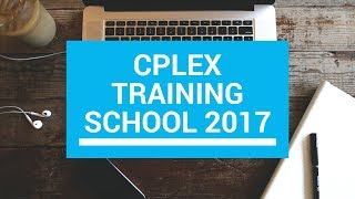 CPLEX Training School 2017 [upl. by Eidnas653]