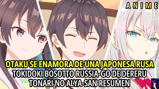 UN OTAKU ENAMORA A UNA JAPONES RUSA│TOKIDOKI BOSOTTO RUSSIAGO DE DERERU TONARI NO ALYASAN [upl. by Yllah]