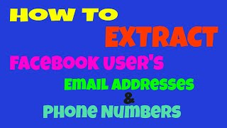 How to Scrape and Extract Facebook Users Emails and Phone Numbers 2017 [upl. by Nathaniel365]