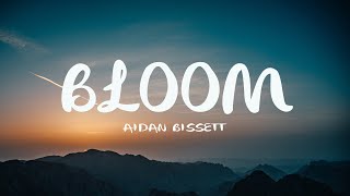 Aidan Bissett  Bloom Mix Lyrics [upl. by Darice801]