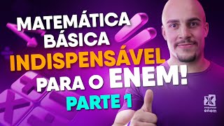 Matemática básica NECESSÁRIA para o ENEM  Parte I [upl. by Nya]