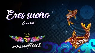 Eres Sueño  Sandee La Reina del Flow 2 ♪ Canción oficial  Letra  Caracol TV [upl. by Millham]