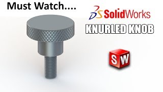 Solidworks Basic Tutorial48  KNURLED KNOB How to Use Knurling IN SOLIDWORKS  MUST WATCH [upl. by Issy]