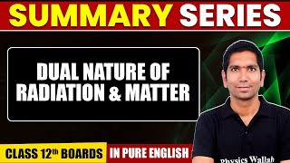 DUAL NATURE OF RADIATION amp MATTER  Summary in Pure English  Physics  Class 12th Boards [upl. by Lokim]