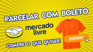 Como Comprar Parcelado com Boleto no Mercado Livre [upl. by Auahsoj314]