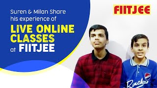 FIITJEE starts Live Online Classes Watch our students Suren amp Milan sharing their experience [upl. by Dalton]