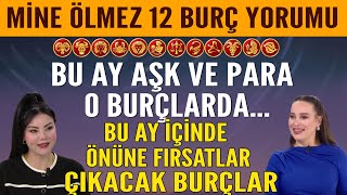 Mine Ölmezden 12 Burç Yorumu Bu Ay Aşk ve Para O Burçlarda Önüne Fırsatlar Çıkacak Burçlar [upl. by Nessaj]