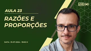 Desvendando Razões e Proporções Macetes e Questões Resolvidas para Você Gabaritar  Aula 023 [upl. by Ttezil]