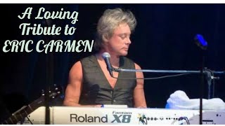 A Loving Tribute to ERIC CARMEN [upl. by Ahseel]