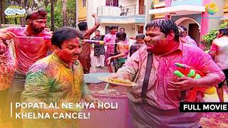 Popatlal Ne Kiya Holi Khelna Cancel FULL MOVIE  Taarak Mehta Ka Ooltah Chashmah Ep 1363  1365 [upl. by Reinaldo]