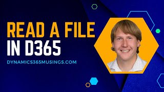 How To Read A File In D365 [upl. by Wilmott170]