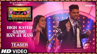 TSeries Mixtape Punjabi High Rated GabruBan Ja Rani Teaser  Neha Kakkar amp Guru Randhawa [upl. by Amsed]