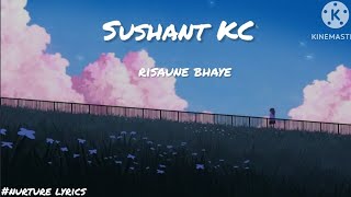 Sushant KC  risaune  baye lyrics🎶 [upl. by Elden526]