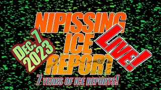 Nipissing Ice Report LIVE Dec 7th 2023  7 Year Anniversary [upl. by Machutte]