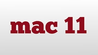 mac 11 meaning and pronunciation [upl. by Eliades]