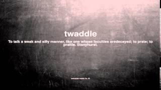 What does twaddle mean [upl. by Calondra453]