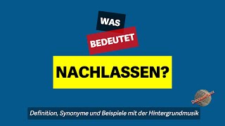 Was bedeutet nachlassen  Definition Synonyme und Beispiele [upl. by Etka5]