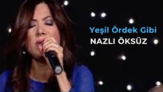 NAZLI ÖKSÜZ  Yeşil Ördek Gibi Daldım Göllere [upl. by Karlis968]