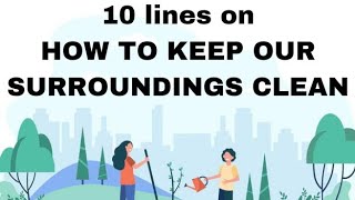 how to keep our surroundings clean essayclean surroundings essay [upl. by Llerdna]