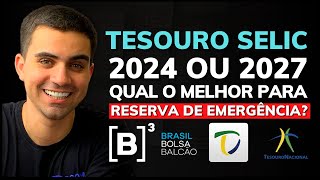 TESOURO SELIC 2024 ou 2027 QUAL O MELHOR PARA A RESERVA DE EMERGÊNCIA NUNCA MAIS TENHA DÚVIDA [upl. by Hanfurd]