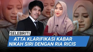 KLARIFIKASI ATTA HALILINTAR DAN RIA RICIS DITUDING SUDAH MENIKAH SIRI [upl. by Chick]