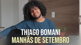 Manhãs de Setembro  Vanusa Cover  Thiago Bomani [upl. by Ignaz943]