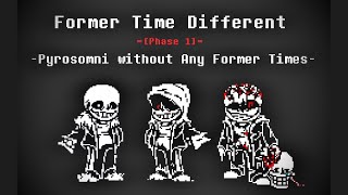 Former Time Different  Phase 1 Pyrosomni Without Any Former Times [upl. by Hayilaa]