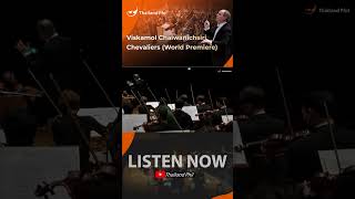 Listen Now Chevaliers World Premiere Viskamol Chaniwanichsiri  Thailandphil tpo orchestra [upl. by Lleddaw]