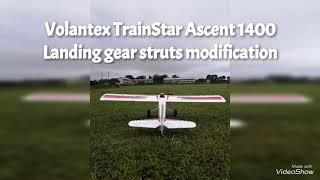 Volantex TrainStar Ascent 1400 Landing gear struts modifications [upl. by Yrrad]