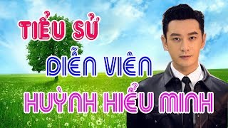 Tiểu sử diễn viên HUỲNH HIỂU MINH  SAO HOA NGỮ [upl. by Buell]