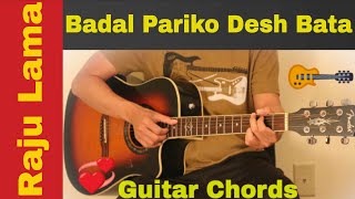 Badal Pariko Desh Bata  Raju Lama Guitar Chords [upl. by Ailehs]