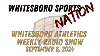 Whitesboro Sports Nation Radio Show  September 6 2024 [upl. by Mairb157]